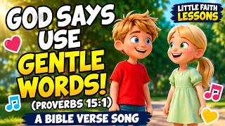 ❤️ God Says Use Gentle Words! | Proverbs 15:1 🙏 Bible Verse Song for Kids | Christian Worship Song