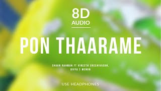 Pon Thaarame - Shaan Rahman (8D Audio) ft Vineeth Sreenivasan, Divya S Menon