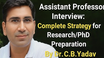 Assistant Professor Interview: Complete Strategy on Research & Ph.D. Preparation By Dr.C.B.Yadav