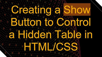 Creating a Show Button to Control a Hidden Table in HTML/CSS