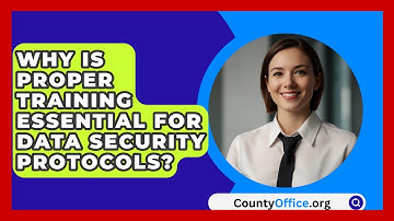 Why Is Proper Training Essential For Data Security Protocols? - CountyOffice.org