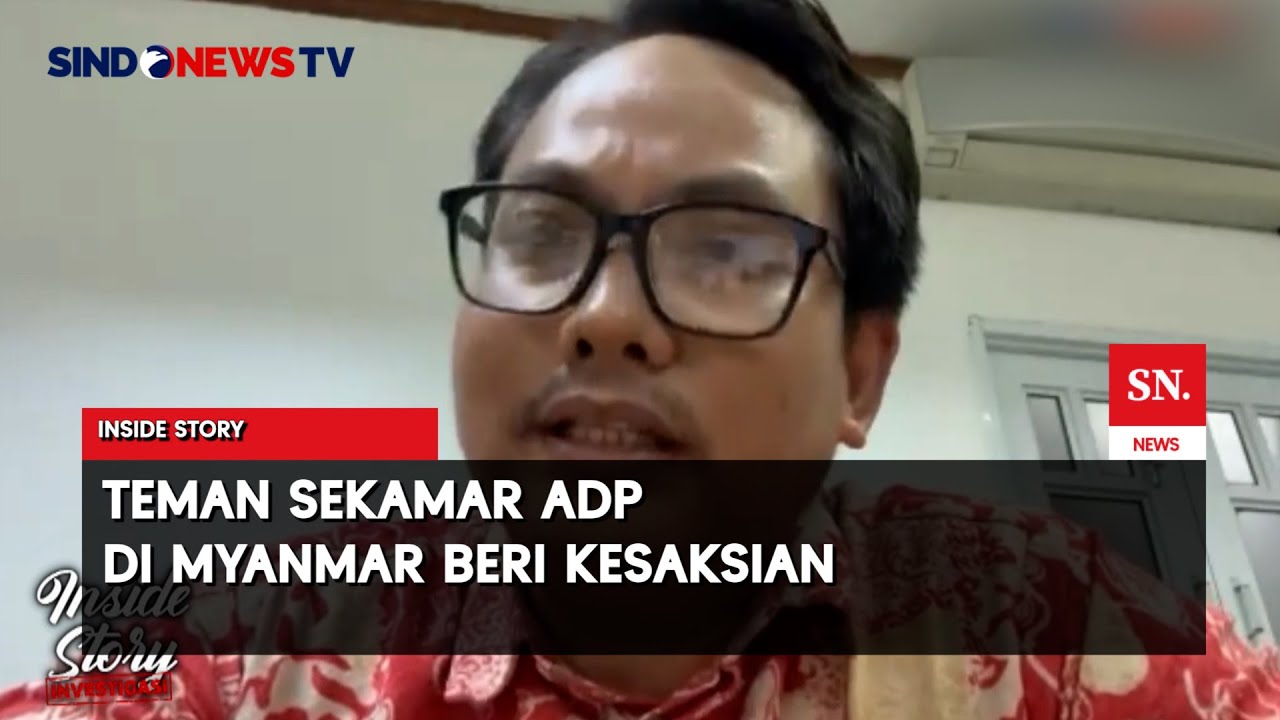 Berita Kematian ADP Mengejutkan, Teman Sekamar di Myanmar Beri Kesaksian | Inside Story |