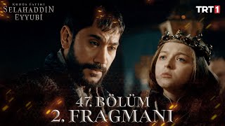 Kudüs Fatihi Selahaddin Eyyubi 47. Bölüm 2. Fragmanı