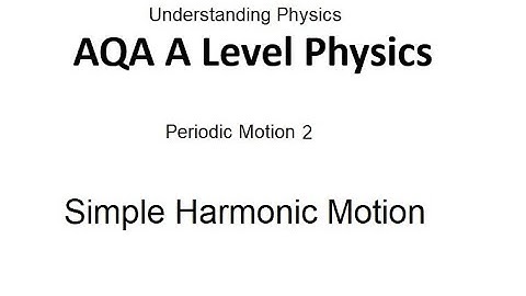 AQA A Level Physics: Simple Harmonic Motion