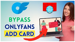 How to Bypass OnlyFans Add Card 2025?