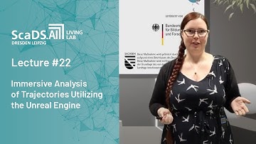 Lecture: #22 Immersive Analysis of Trajectories Utilizing Unreal Engine - ScaDS.AI Dresden/Leipzig