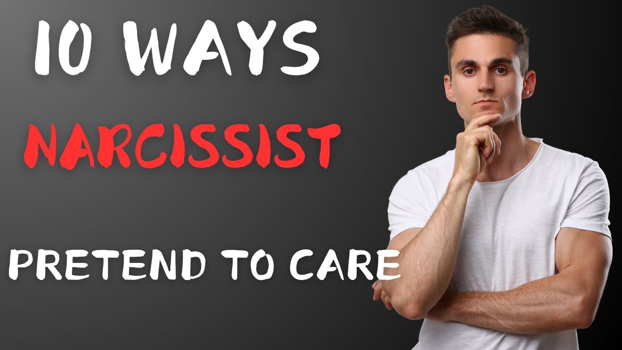 10 Shocking Ways Narcissists Pretend to Care – Don't Be Fooled - YouTube