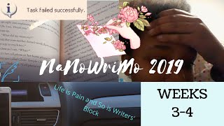 Life is Pain and so is Writers Block | NaNoWriMo 2019 Weeks 3-4