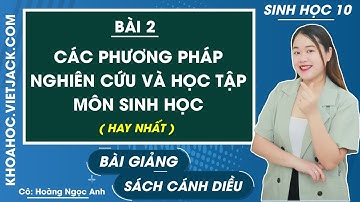 Sinh học 10 Cánh diều Bài 2: Các phương pháp nghiên cứu và học tập môn Sinh học (HAY NHẤT)