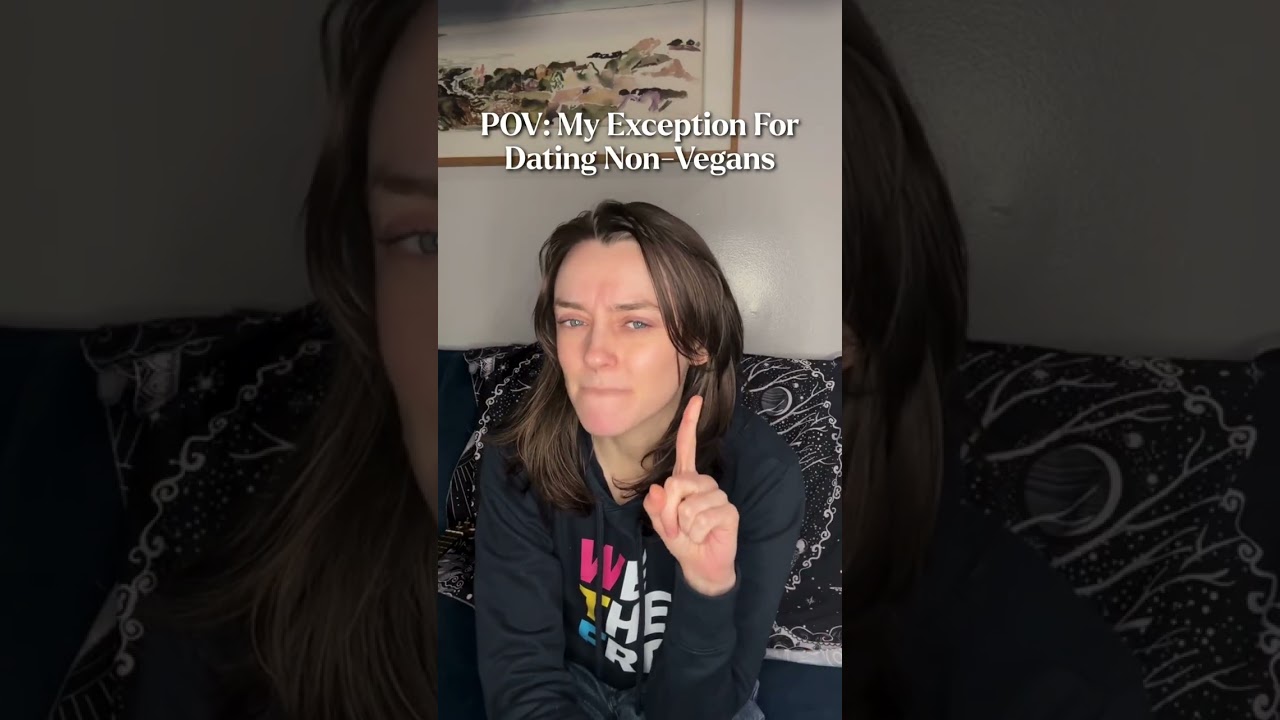 POV: My Exception For Dating Non-Vegans (by Diana the Vegan)