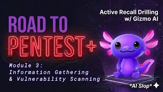 Active Recall Drilling w/ Gizmo AI | THM Pentest+ Module #3: (Info. Gathering & Vuln. Scanning)