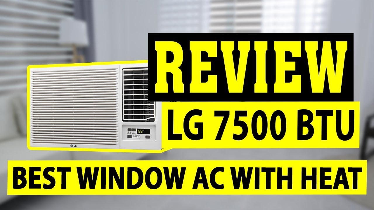 LG 7500 115V Window Air Conditioners with Heat Review - Best Window Air  Conditioners with Heat 2020 - YouTube