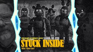 Five nights at Freddy's Movie  [Stuck Inside - Movie edit]