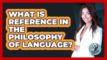 What Is Reference In The Philosophy Of Language? - Philosophy Beyond
