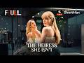 FULL The Heiress She Isn T ShortMax Watch Dramas Show