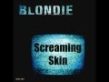 Blondie Screaming Skin Radio Edit mp3