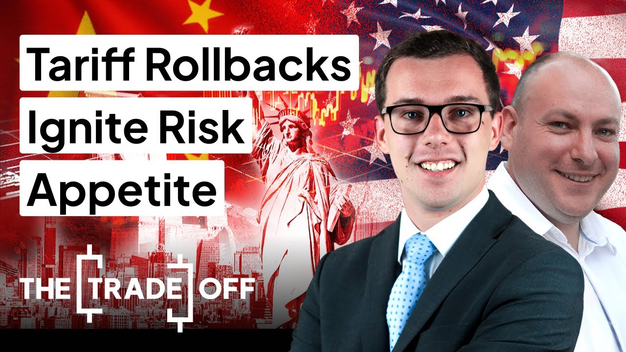 The Trade Off UK: Tariff Rollbacks Ignite Risk Appetite - YouTube