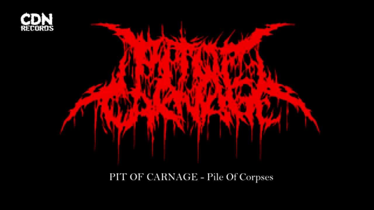 Pit Of Carnage Pile Of Corpses New Song 15 Youtube
