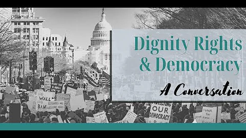 Dignity and Democracy: A Conversation