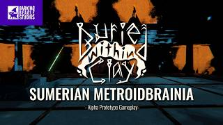 Buried Within Clay | Sumerian Metroidbrainia | Alpha Prototype Gameplay Video