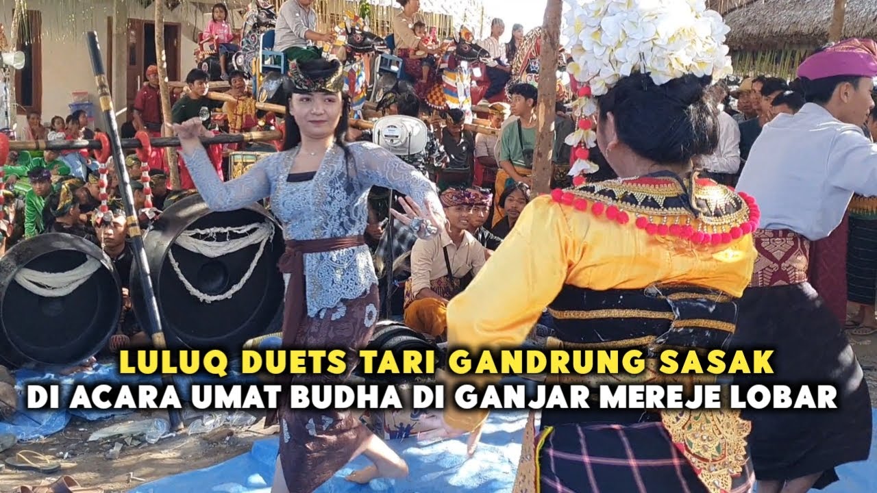 LULUQ AL MARJAN BISA MENGIKUTI GERAKAN TARIAN GANDRUNG SASAK DI ACARA UMAT BUDHA DUSUN GANJAR MEREJE