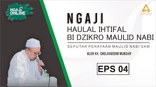 eps 4 Ngaji Haulal Ihtifal Bi Dzikro Maulid Nabi  Kh Sholahuddin Munshif   Only