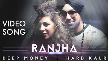 Ranjha | Deep Money ft. Hard Kaur | Official Video | Latest Punjabi Songs 2015