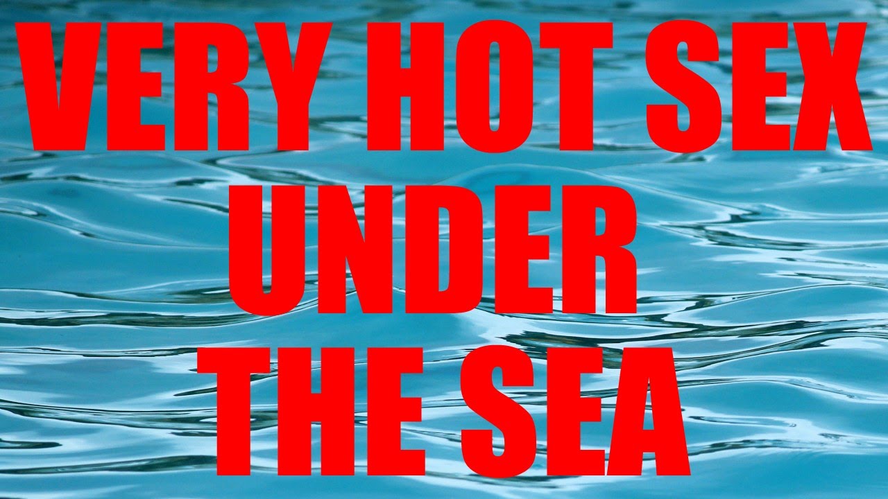 Very Hot Sex Under The Sea Youtube 