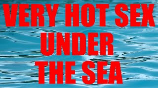 Very hot sex under the sea