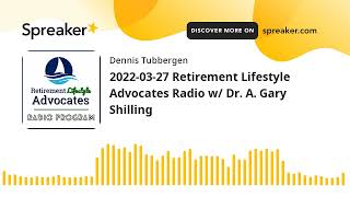 2022-03-27 Retirement Lifestyle Advocates Radio w/ Dr. A. Gary Shilling