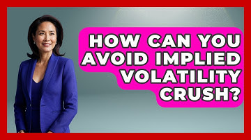 How Can You Avoid Implied Volatility Crush? - Stock and Options Playbook