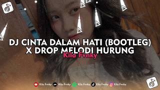 Dj Cinta Dalam Hati bootleg X Drop Melodi Hurung  Kila Fvnky Viral Tiktok 2026 