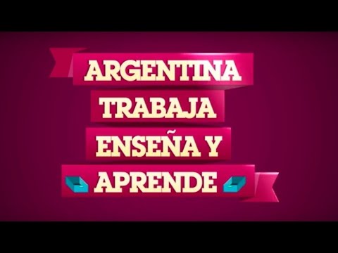 Argentina trabaja, enseña y aprende