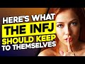 8 Things The INFJ Should Keep To Themselves (For Their Sake!)