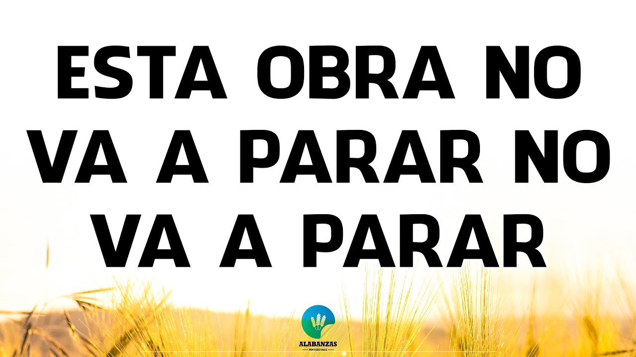 Esta Obra No Va A Parar - Cadena De Coros De Jubilo - Coros Y Alabanzas