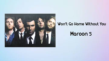 Maroon 5 - Won't Go Home Without You (Lyrics)