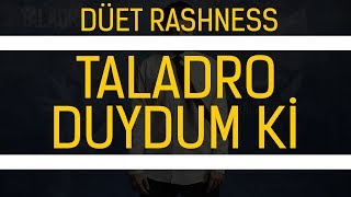 Taladro - Duydum Ki (düet Rashness)