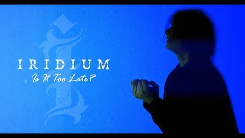 IRIDIUM - IS IT TOO LATE? (2025) [Official Music Video]