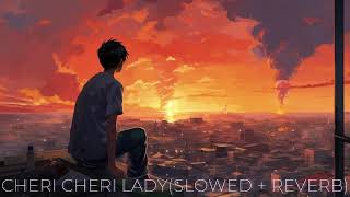 cheri cheri lady (slowed + reverb) - Modern talking
