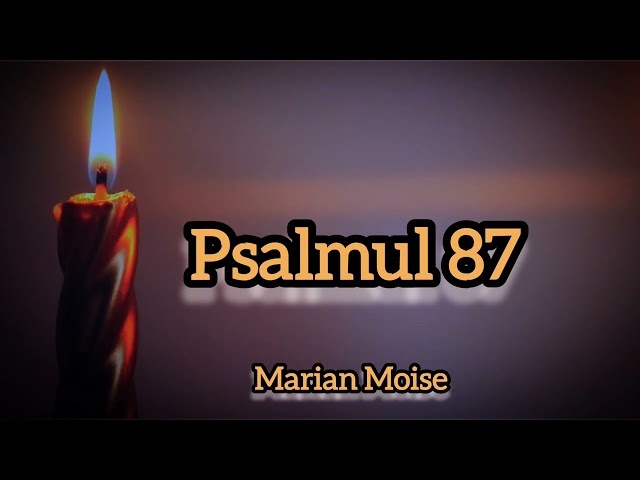 Psalmul 87-Marian Moise class=