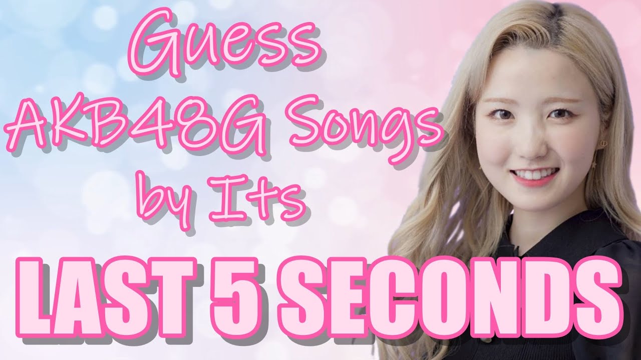 [48 Game] Guess AKB48 Group Songs by Its Last 5 Seconds (Only Main Songs) | 48 Sukida