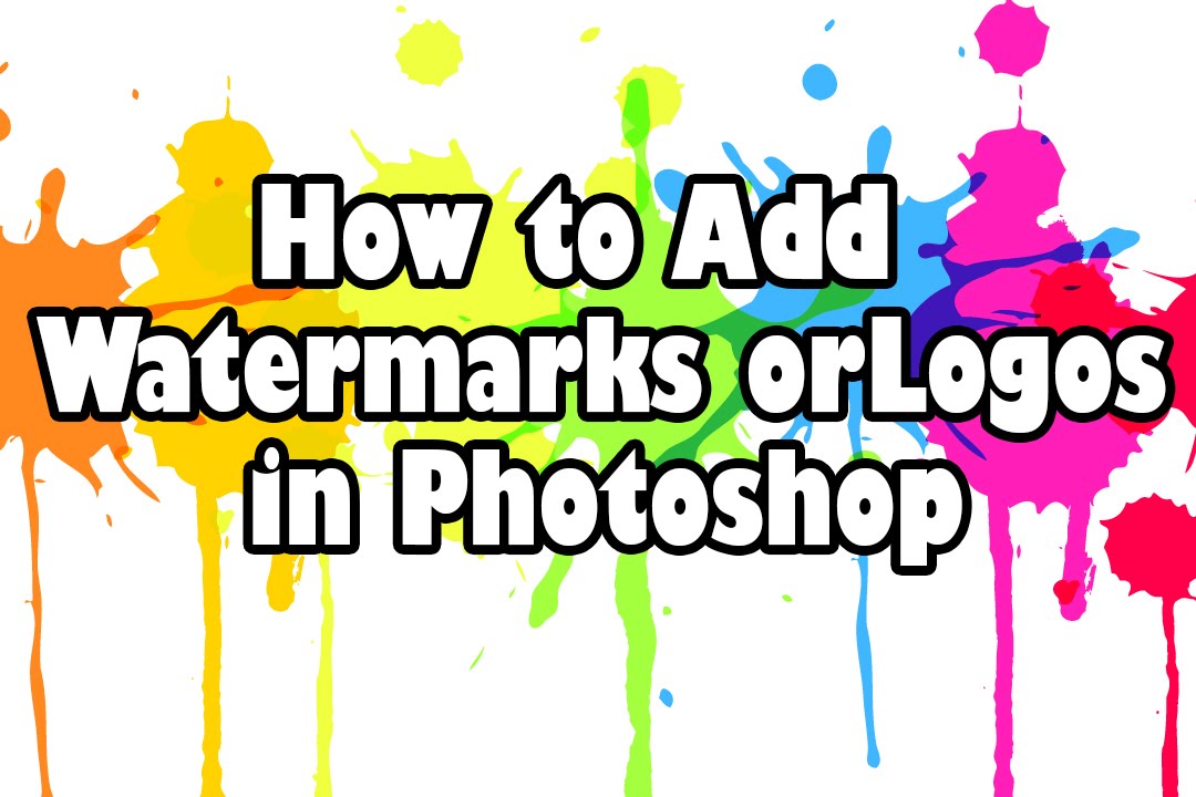How to Add Watermarks or Logos in Photoshop Cs6