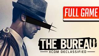 The Bureau: XCOM Declassified | Full Game No Commentary (4K 60FPS)