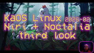KaOS Linux 2026-02 Niri Noctalia third look #foss #gnu #linux #kaos #niri #noctalia