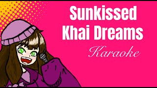Khai Dreams - Sunkissed (Karaoke) [Off Vocal]