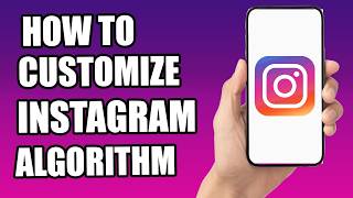 How to Customize Instagram Algorithm (Full Guide)