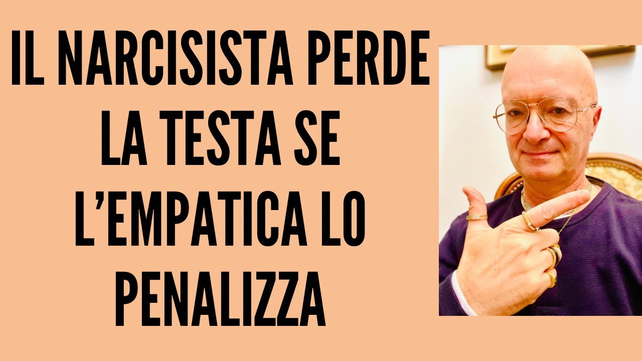 IL NARCISISTA PERDE LA TESTA SE L’EMPATICA LO PENALIZZA