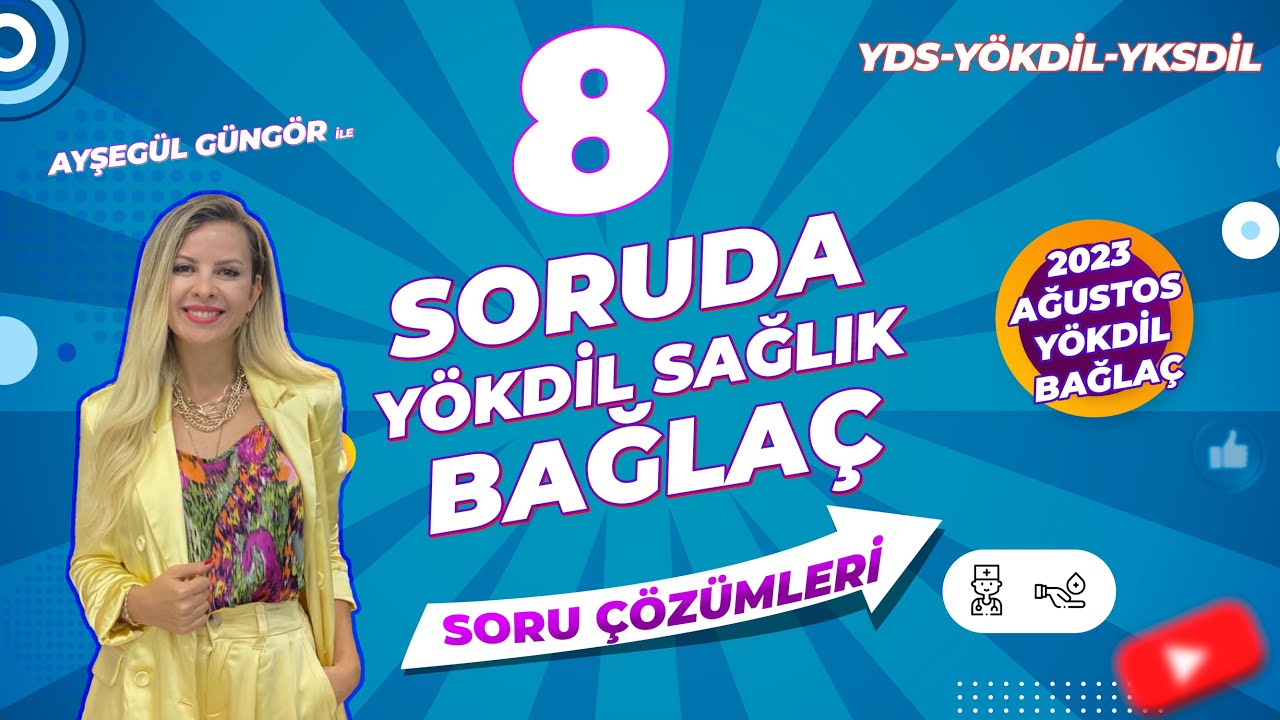 AYŞEGÜL GÜNGÖR İLE 2023 AĞUSTOS YÖKDİL SAĞLIK BİLİMLERİ BAĞLAÇ SORULARININ ÇÖZÜMLERİ