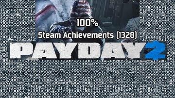 PAYDAY 2 | Steam Achievements (1328), 100%