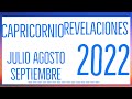 CAPRICORNIO REVELACIONES FINAL DE JULIO AGOSTO Y SEPTIEMBRE 2022 TAROT HORÓSCOPO